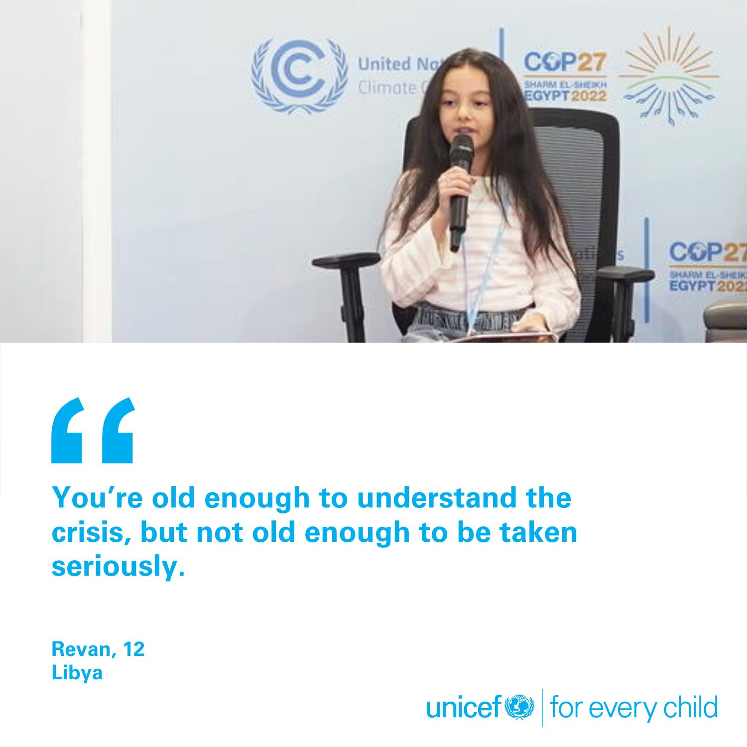Peut être une image de 1 personne et texte qui dit ’C United Ng Climote COP27 SHARM -SHERCH EGYPT 2022 COP27 EGYPT202 EGYPT 202 " You're old enough to understand the crisis, but not old enough to be taken seriously. Revan, 12 Libya unicef for every child’